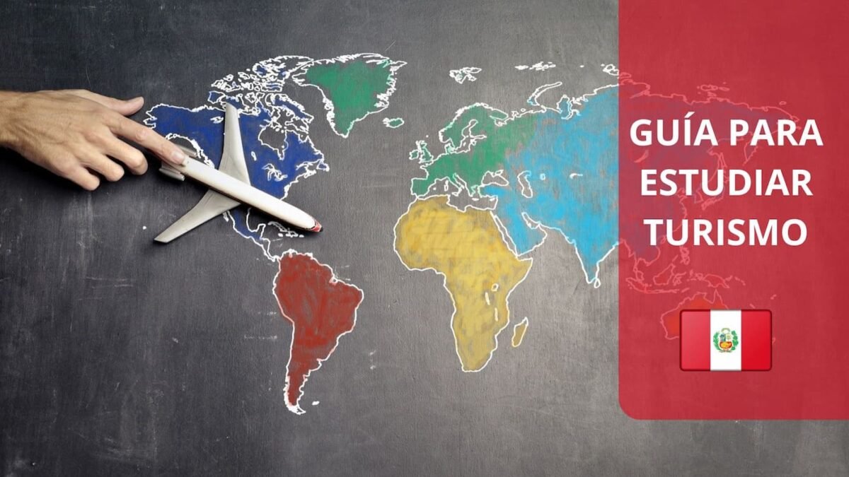 Estudiar Turismo en Perú: Todo lo que debes saber