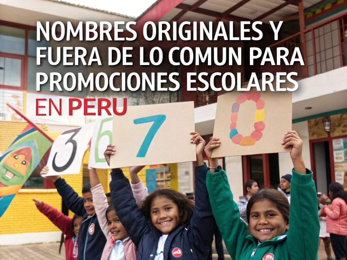 Nombres originales y fuera de lo común para promociones escolares en Perú