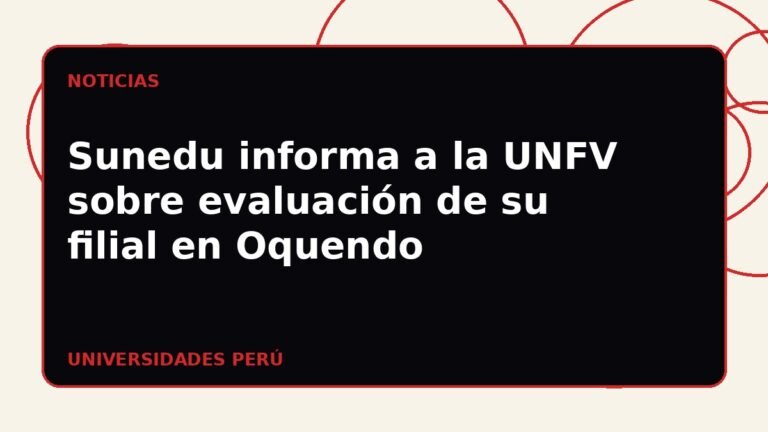 Sunedu informa a la UNFV sobre evaluación de su filial en Oquendo